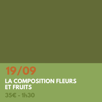 Atelier - Composition fleurs et fruits