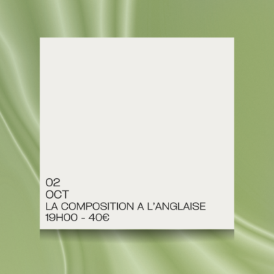 02 OCT - LA COMPOSITION À L’ANGLAISE