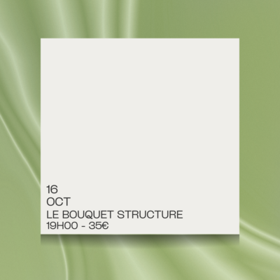 16 OCT - LE BOUQUET STRUCTURE